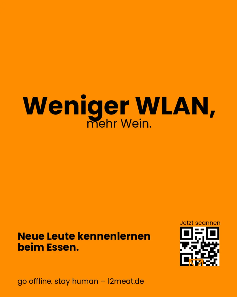 Weniger WLAN, mehr Wein. 12meat Social Dining. Einfach essen. Einfach echt. Neue Leute kennenlernen beim Essen.