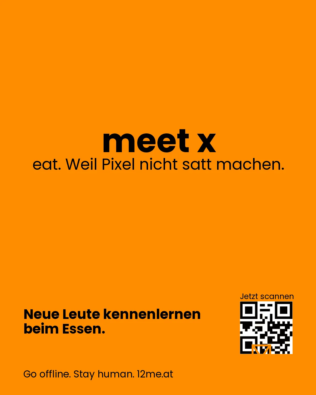 meet x eat. Weil Pixel nicht satt machen.