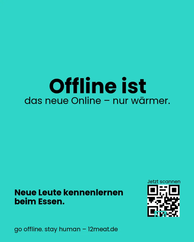 Offline ist das neue Online. 12meat Social Dining. Einfach essen. Einfach echt. Neue Leute kennenlernen beim Essen.