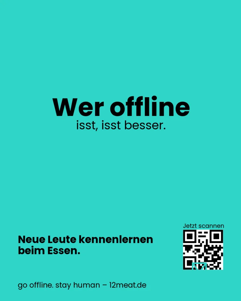 Wer offline isst, isst besser. 12meat Social Dining. Einfach essen. Einfach echt. Neue Leute kennenlernen beim Essen.