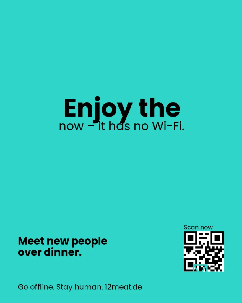 Enjoy the now. 12meat Social Dining. Einfach essen. Einfach echt. Neue Leute kennenlernen beim Essen.