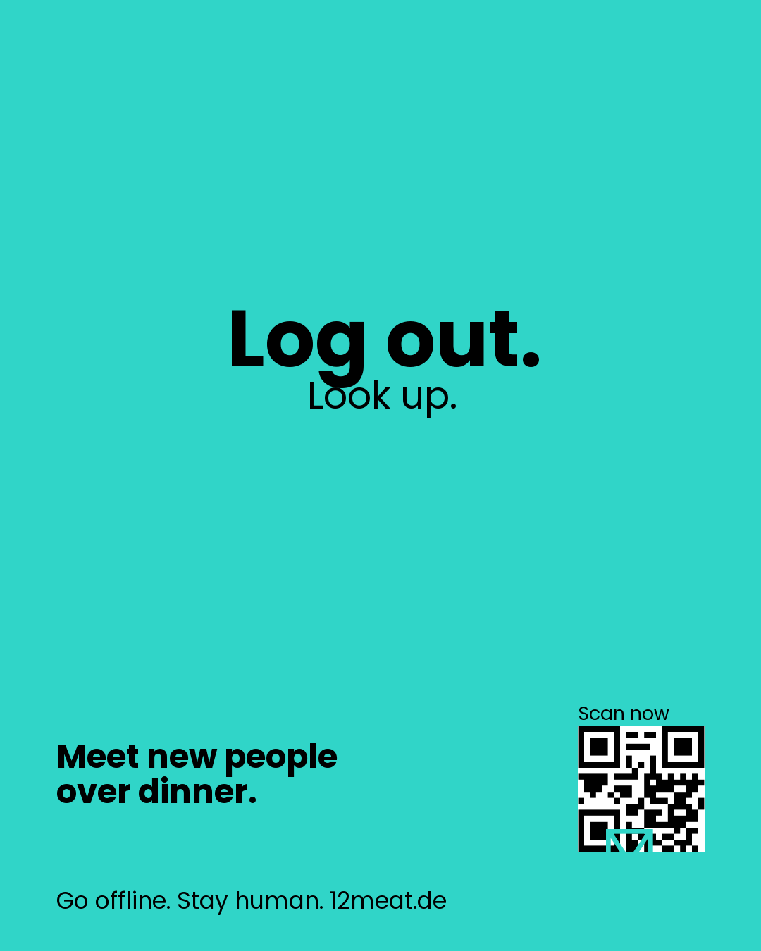 Log out. Look up.