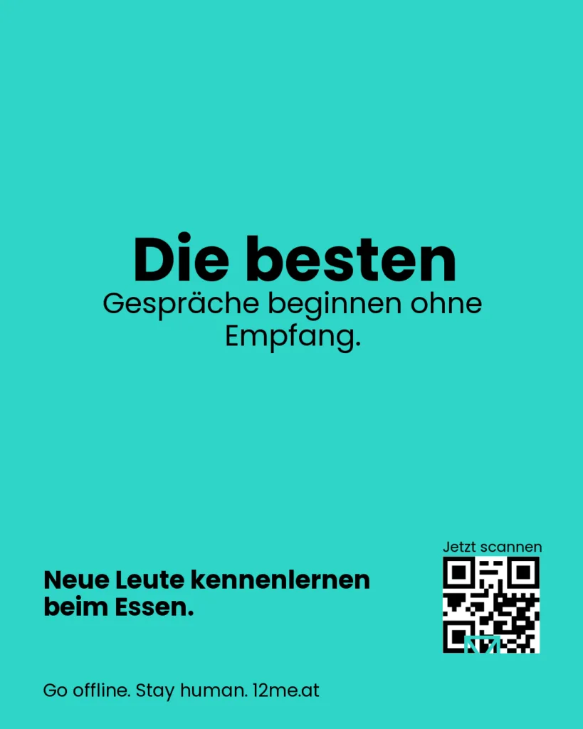 Die besten Gespräche beginnen ohne Empfang.